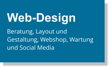 Web-Design Beratung, Layout und Gestaltung, Webshop, Wartung und Social Media
