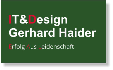 IT&Design Gerhard Haider Erfolg Aus Leidenschaft