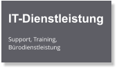 IT-Dienstleistung  Support, Training, Bürodienstleistung